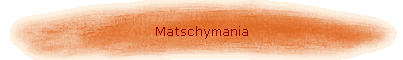 Matschymania